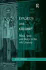 Evagrius and Gregory : Mind, Soul and Body in the 4th Century - Book