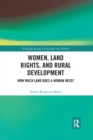 Women, Land Rights and Rural Development : How Much Land Does a Woman Need? - Book