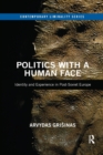 Politics with a Human Face : Identity and Experience in Post-Soviet Europe - Book