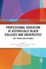 Professional Education at Historically Black Colleges and Universities : Past Trends and Future Outcomes - Book