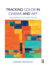 Tracking Color in Cinema and Art : Philosophy and Aesthetics - Book