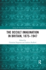 The Occult Imagination in Britain, 1875-1947 - Book