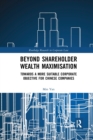 Beyond Shareholder Wealth Maximisation : Towards a More Suitable Corporate Objective for Chinese Companies - Book