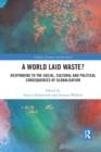 A World Laid Waste? : Responding to the Social, Cultural and Political Consequences of Globalisation - Book