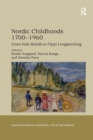 Nordic Childhoods 1700 1960 : From Folk Beliefs to Pippi Longstocking - Book