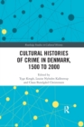 Cultural Histories of Crime in Denmark, 1500 to 2000 - Book