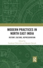 Modern Practices in North East India : History, Culture, Representation - Book