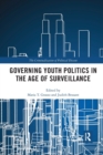 Governing Youth Politics in the Age of Surveillance - Book