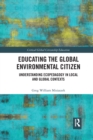 Educating the Global Environmental Citizen : Understanding Ecopedagogy in Local and Global Contexts - Book