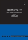 Illuminating Eco : On the Boundaries of Interpretation - Book