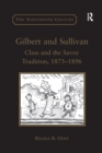 Gilbert and Sullivan : Class and the Savoy Tradition, 1875-1896 - Book