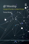 @ Worship : Liturgical Practices in Digital Worlds - Book