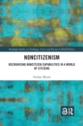 Noncitizenism : Recognising Noncitizen Capabilities in a World of Citizens - Book