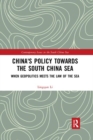 China's Policy towards the South China Sea : When Geopolitics Meets the Law of the Sea - Book