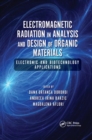 Electromagnetic Radiation in Analysis and Design of Organic Materials : Electronic and Biotechnology Applications - Book