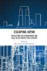 Escaping Japan : Reflections on Estrangement and Exile in the Twenty-First Century - Book