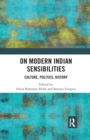 On Modern Indian Sensibilities : Culture, Politics, History - Book