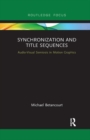 Synchronization and Title Sequences : Audio-Visual Semiosis in Motion Graphics - Book