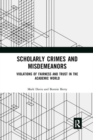 Scholarly Crimes and Misdemeanors : Violations of Fairness and Trust in the Academic World - Book