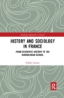 History and Sociology in France : From Scientific History to the Durkheimian School - Book