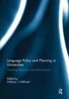 Language Policy and Planning in Universities : Teaching, research and administration - Book