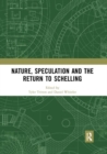 Nature, Speculation and the Return to Schelling - Book