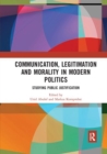 Communication, Legitimation and Morality in Modern Politics : Studying Public Justification - Book