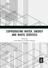 Coproducing Water, Energy and Waste Services - Book