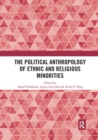 The Political Anthropology of Ethnic and Religious Minorities - Book