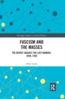 Fascism and the Masses : The Revolt Against the Last Humans, 1848-1945 - Book