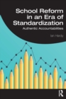 School Reform in an Era of Standardization : Authentic Accountabilities - Book