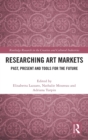 Researching Art Markets : Past, Present and Tools for the Future - Book
