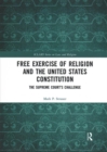 Free Exercise of Religion and the United States Constitution : The Supreme Court’s Challenge - Book