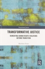 Transformative Justice : Remedying Human Rights Violations Beyond Transition - Book