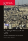 Routledge Handbook on Cairo : Histories, Representations and Discourses - Book