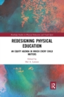 Redesigning Physical Education : An Equity Agenda in Which Every Child Matters - Book