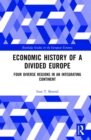 Economic History of a Divided Europe : Four Diverse Regions in an Integrating Continent - Book