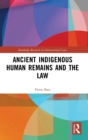 Ancient Indigenous Human Remains and the Law - Book