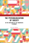The Psychologization of Society : On the Unfolding of the Therapeutic in Norway - Book