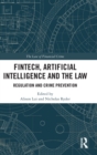 FinTech, Artificial Intelligence and the Law : Regulation and Crime Prevention - Book