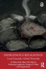 Indigenous Religion(s) : Local Grounds, Global Networks - Book