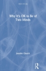 Why It's OK to Be Of Two Minds - Book