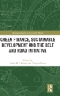 Green Finance, Sustainable Development and the Belt and Road Initiative - Book