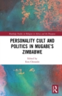 Personality Cult and Politics in Mugabe’s Zimbabwe - Book