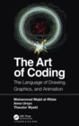 The Art of Coding : The Language of Drawing, Graphics, and Animation - Book
