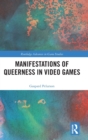 Manifestations of Queerness in Video Games - Book