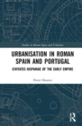 Urbanisation in Roman Spain and Portugal : Civitates Hispaniae in the Early Empire - Book
