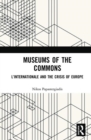 Museums of the Commons : L’Internationale and the Crisis of Europe - Book