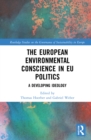The European Environmental Conscience in EU Politics : A Developing Ideology - Book