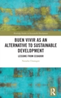 Buen Vivir as an Alternative to Sustainable Development : Lessons from Ecuador - Book